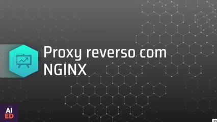 NGINX um poderoso serviço HTTP/HTTPS e Proxy reverso