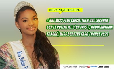 Diaspora : « Une miss peut constituer une lucarne sur le potentiel d’un pays », Nadia Aminata Traoré, miss Burkina Faso-France 2025