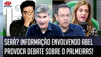 "EU NÃO ACREDITO NISSO! Pelo que a Leila Pereira ME FALOU, o Abel Ferreira..." Palmeiras GERA DEBATE
