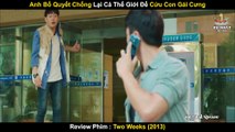 Anh Bố Quyết Tâm Chống Lại Cả Thế Giới Để Cứu Con Gái Cưng _ Review Phim Two Weeks (2013)_3