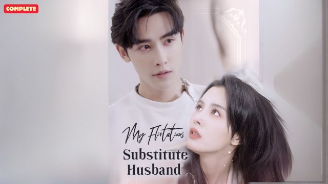 My Flirtatious Substitute Husband (Chinese Drama English Subtitles )