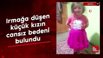 Bartın'ta ırmağa düşen küçük kızın cansız bedeni bulundu