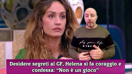 Desidere segreti al GF, Helena si fa coraggio e confessa “Non è un gioco”