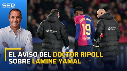 EL AVISO DEL DOCTOR RIPOLL SOBRE YAMAL: "NO ES NORMAL LA CANTIDAD DE PARTIDOS QUE LLEVA"