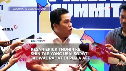 Erick Thohir soal Shin Tae-yong Soroti Jadwal Padat Piala AFF 2024: Jangan Banyak Ngeluh