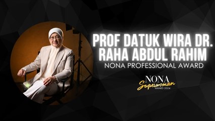 NSA 24 - Profesor Datuk Wira Dr Raha Abdul Rahim - Nona Professional Award