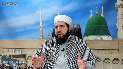 Seyda Feyzullah Konyevi Hazretleri Ks - 18 Kasım 2023 Cumartesi Sohbeti