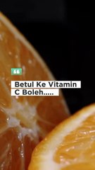 Betul Ke Vitamin C Boleh...