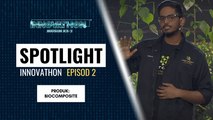 SPOTLIGHT Peserta - EP2 | Produk: BIOCOMPOSITE | Innovathon Musim 2