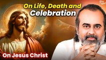 On life, death and celebration || Acharya Prashant, on Jesus Christ (2018)