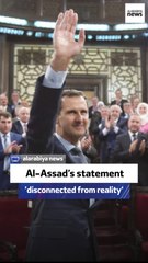Al-Assad’s statement ‘disconnected from reality’