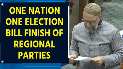 Asaduddin Owaisi Opposed One Nation One Election bill