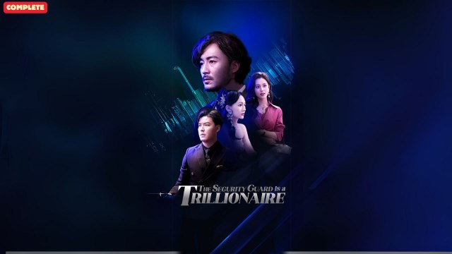 The Security Guard Is A Trillionaire  (Chinese Drama English Subtitles ) Flextv