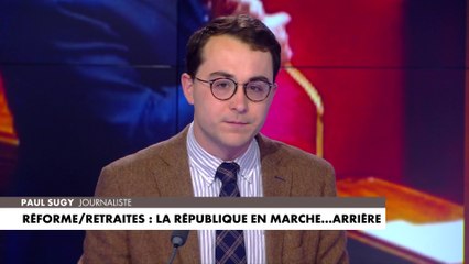 L'édito de Paul Sugy : «Réforme des retraites : la république en marche... arrière»