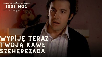 Wypiję teraz Twoją kawę Szeherezada| 1001 Noc - Odcinek 19