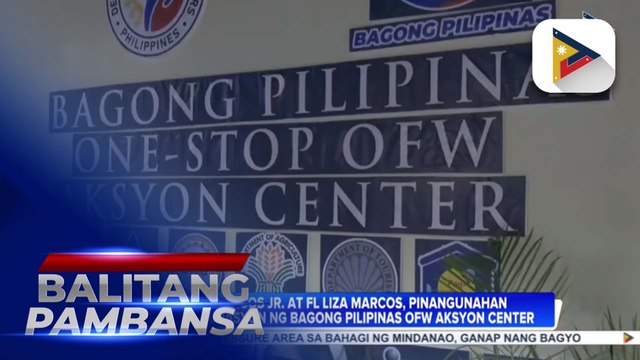 PBBM at FL Liza Araneta-Marcos, pinangunahan ang inagurasyon ng Bagong Pilipinas OFW AKSYON Center