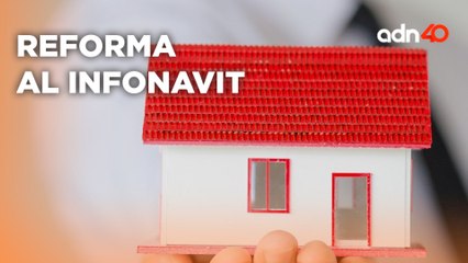 Reforma al Infonavit, ¿peligran los ahorros de los trabajadores mexicanos? I República Mx