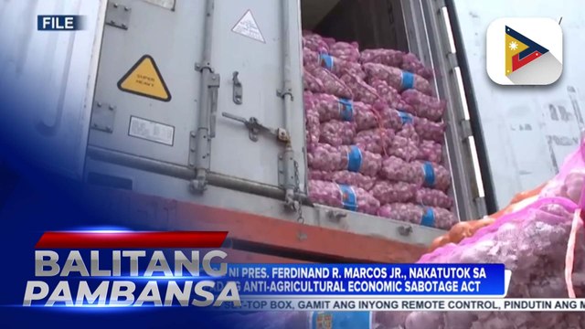 Marcos Jr. Administration, nakatutok sa pagpapatupad ng Anti-Agricultural Economic Sabotage Act
