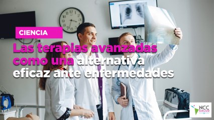 Las terapias avanzadas como una alternativa eficaz ante enfermedades