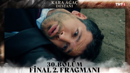 Kara Ağaç Destanı 30. Bölüm 2. Fragmanı | Final