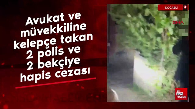 Kocaeli'de avukat ve müvekkiline kelepçe takan 2 polis ve 2 bekçiye hapis cezası