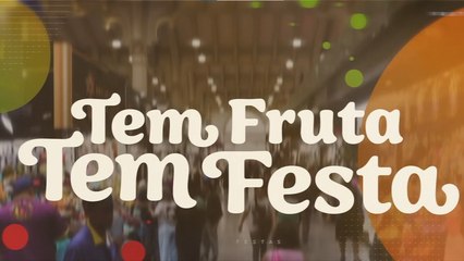 Tem Fruta, Tem Festa! Força da agricultura familiar na produção de frutas