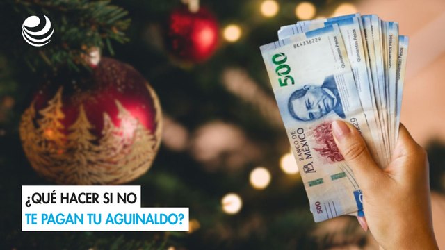¿Qué hacer si no te pagan tu aguinaldo?