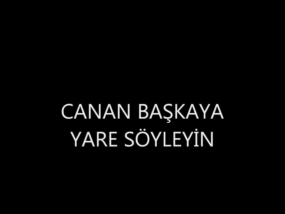 Canan Başkaya _ Yare Söyleyin -(Can Canan da Kaldı Diye Söyleyin)