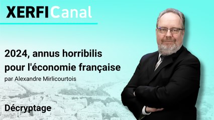 2024, annus horribilis pour l'économie française [Alexandre Mirlicourtois]