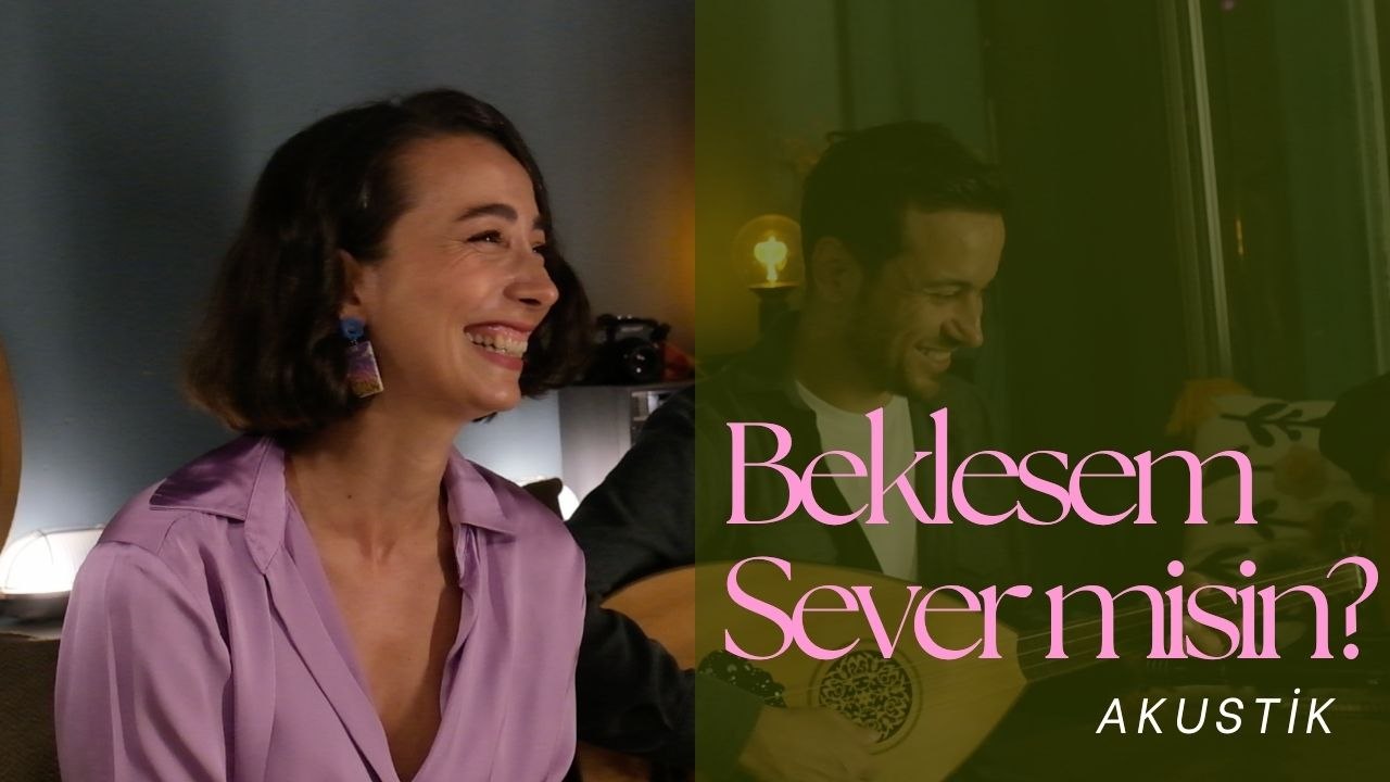 Burcu Yeşilbaş - Beklesem Sever Misin (Akustik Versiyon)