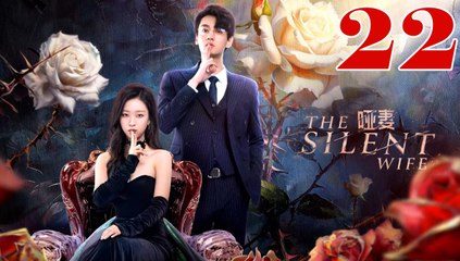 The Silent Wife - Episode 22 (English Subtitle)
