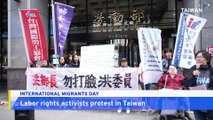 Activists Demand Taiwan's New Labor Minister Protect Migrant Workers