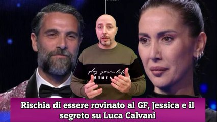 Rischia di essere rovinato al GF, Jessica e il segreto su Luca Calvani
