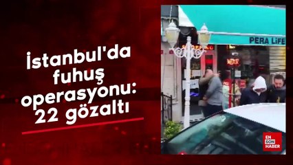 İstanbul'da fuhuş operasyonu: 22 gözaltı