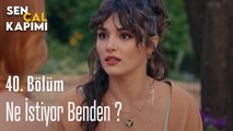 Ne İstiyor Benden - Sen Çal Kapımı 40. Bölüm