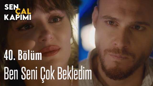 Ben Seni Çok Bekledim Serkan - Sen Çal Kapımı 40. Bölüm