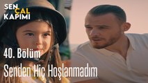 Senden Hiç Hoşlanmadım -  Sen Çal Kapımı 40. Bölüm