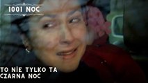 To nie tylko ta czarna noc| 1001 Noc - Odcinek 22