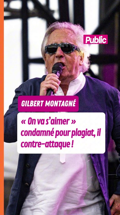“On va s’aimer” condamné pour plagiat, Gilbert...