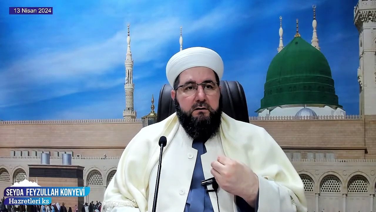 Seyda Feyzullah Konyevi Hazretleri Ks - 13 Nisan 2024 Cumartesi Sohbeti