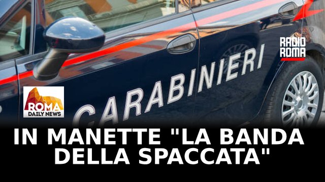 Capolinea per “la banda della spaccata” a Roma arrestate 15 persone, 3 per tentato omicidio
