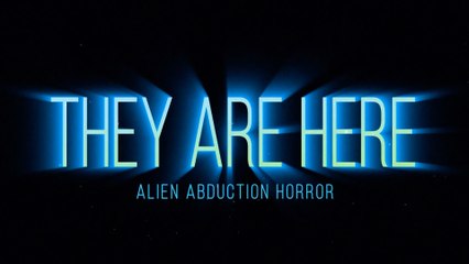 They Are Here Alien Abduction Horror Official Trailer