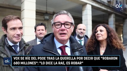Vox se ríe del PSOE tras la querella por decir que robaron 680 millones Lo dice la RAE, es robarmp4