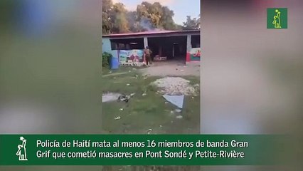 Policía de Haití mata al menos 16 miembros de banda Gran Grif que cometió masacres en Pont Sondé y Petite-Rivière