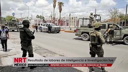 Resultado de labores de inteligencia e investigación fue detenido un hombre generador de violencia en el estado de Sinaloa