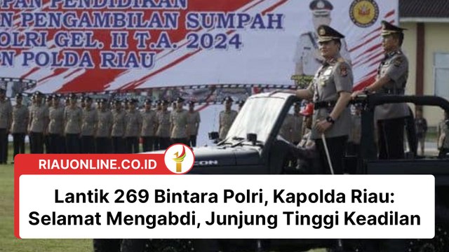 Lantik 269 BintarLantik 269 Bintara Polri, Kapolda Riau: Selamat Mengabdi, Junjung Tinggi Keadilana Polri, Kapolda Riau Selamat Mengabdi, Junjung Tinggi Keadilan