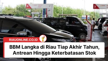 BBM Langka di Riau Tiap Akhir Tahun, Antrean Hingga Keterbatasan Stok