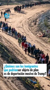¿Quiénes son los inmigrantes que podrían ser objeto de planes de deportación masiva de Trump?