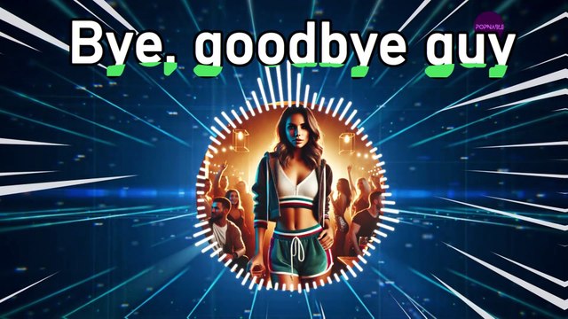 Bye, goodbye guy - popnable - dance music 2024 - EDM Music