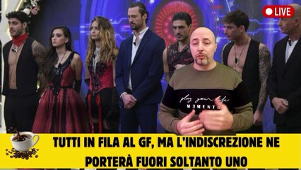 Tutti in fila al GF, ma l’indiscrezione ne porterà fuori soltanto uno